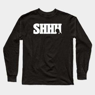 SHHH Long Sleeve T-Shirt